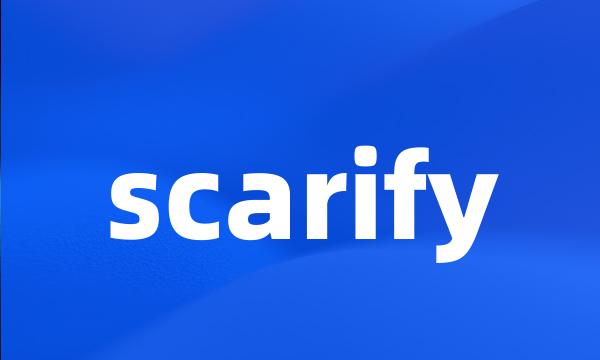 scarify