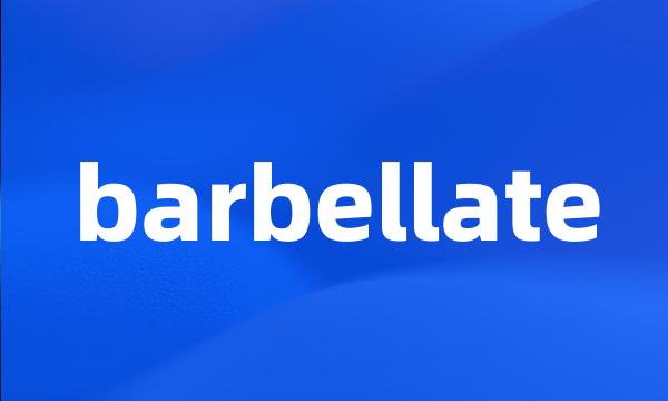 barbellate