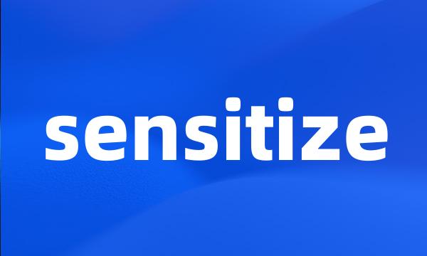 sensitize