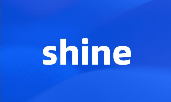 shine