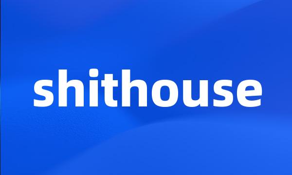 shithouse