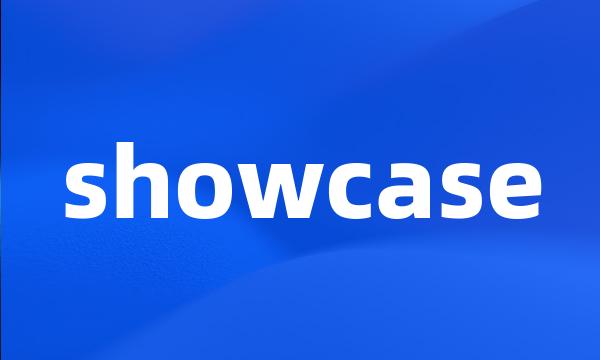 showcase