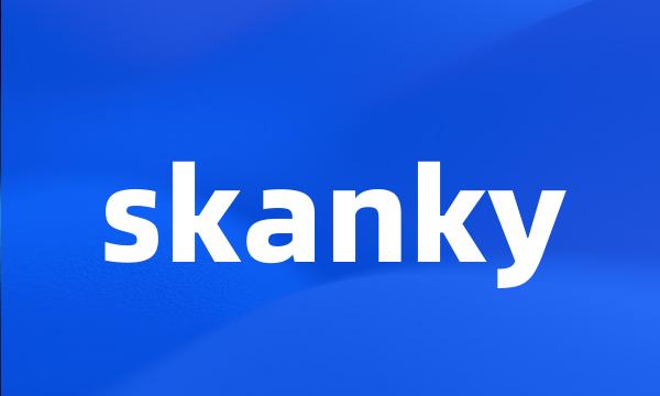 skanky