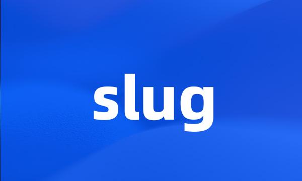 slug