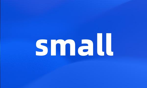 small