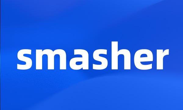 smasher