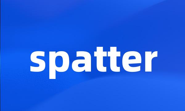 spatter