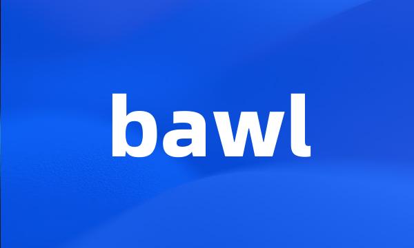 bawl