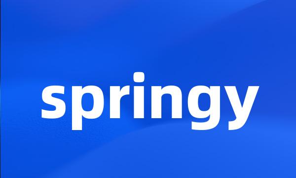 springy